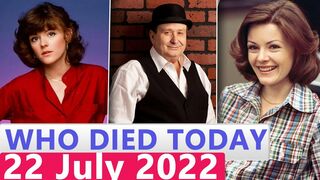 9 Famous Celebrities Who Died Today 22 July 2022