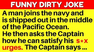 ???? FUNNY DIRTY JOKE | BEST JOKES | SHORT JOKES - A man joins the navy and is shipped out in Pacific