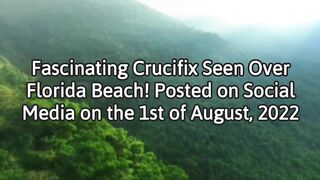 Fascinating Crucifix With Jesus Appears Above Florida Beach Surrounded In Heart! Reported Aug. 2022!