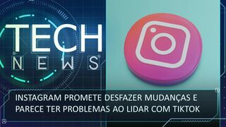 Tech News: Instagram desiste de mudanças e mercado acende luz vermelha para rede | SBT News