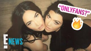 Are Kourtney Kardashian & Megan Fox Joining OnlyFans? | E! News