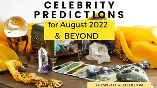 Celebrity Predictions August 2022 and Beyond