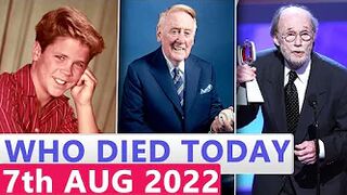 7 Famous Celebrities Who Died Today 7th August 2022