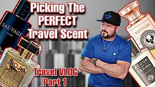 Picking The Best Fragrances for Travel Day VLOG Part 1 (2022)