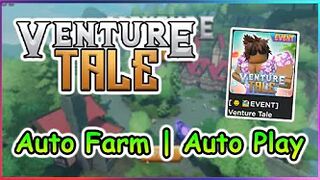 Roblox Venture Tale Script - Auto Farm | Auto Play