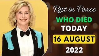 Famous Celebrities Who Died Today 16th August 2022