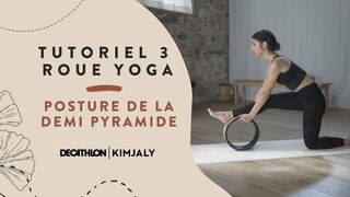 Roue de Yoga - Tutoriel 3 : Posture de la demi-pyramide