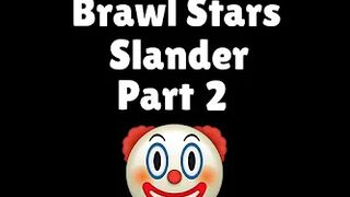 Brawl Stars Slander Part 2