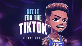 FunnyMike- Hit It For The TikTok (DANCE CHALLENGE) Prod. By Big Wayne