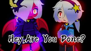 Hey,Are You Done?/Gacha Club/Brawl Stars/Trend/@demon alpha XD /FT.Colette/Trixie Colette