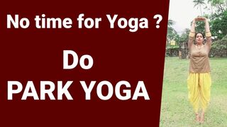 Yoga Vs Walk ? Less time what to do : Yoga or walk ? Easy Standing yoga workout at park for health