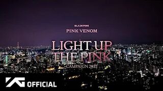 BLACKPINK - ‘Pink Venom’ [Light Up The Pink] Campaign 2022 Compilation