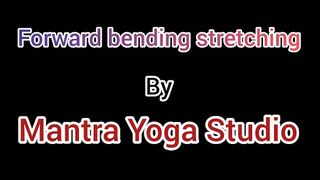 Forward Bending stretching|Mantra Yoga Studio #yoga