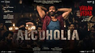 Alcoholia:Vikram Vedha | Hrithik Roshan, Saif Ali Khan | Vishal-Sheykhar, Manoj M |Snigdhajit,Ananya