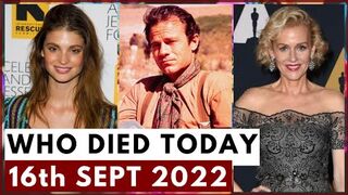 Famous Celebrities Who Died Today 16th September 2022