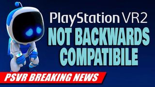 Confirmed: PSVR2 Will Not Be Backwards Compatible with PSVR1 Games | PSVR2 Breaking News