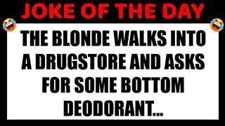 ???? FUNNY JOKE! BEST JOKES OF THE DAY - Blonde Needs To Buy Bottom Deodorant