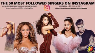 THE 50 MOST FOLLOWED SINGERS ON INSTAGRAM - OS 50 CANTORES MAIS SEGUIDOS NO INSTAGRAM