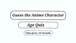 Can you Guess their AGE ? ???? ???? | Anime Quiz | Anime challenge | Anime Age Quiz | 15 character quiz |