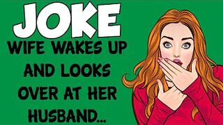 Funny Dirty Joke - Wife Wakes Up And Looks Over At Her Husband...