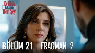 Evlilik Hakkında Her Şey 21. Bölüm 2. Fragmanı