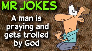 Funny Joke - A man is praying and gets trolled by God