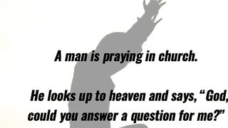 Funny Joke - A man is praying and gets trolled by God