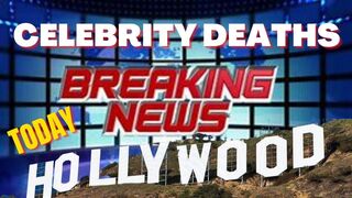 CELEBRITY DEATH: Breaking News.