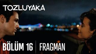 Tozluyaka 16. Bölüm Fragmanı