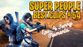 NEW Super People BEST CLIPS #54 - Montage / Highlights - Epic & Funny Moments