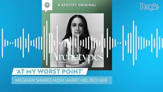 Meghan Markle Discusses How Prince Harry Helped at Her "Worst Point" in New Podcast Episode | PEOPLE