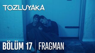 Tozluyaka 17. Bölüm Fragmanı