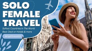 MySittiVacations || Solo Female Travel: Safest Countries In The World - Best Deal on Hotels & more