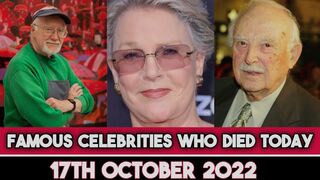 Famous Celebrities Who Died Today 17th October 2022 Actors died Famous Deaths 2022