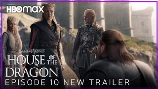 House of the Dragon | EPISODE 10 NEW 'Season Finale' PREVIEW TRAILER | HBO Max
