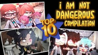 TOP || I am not dangerous ???????? Compilation || Gacha Meme / Gacha Trend