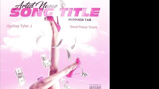 HipHop Tyler J - Good Pu$$y Twerk [Official Audio]