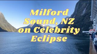 CELEBRITY ECLIPSE: Beautiful views of Milford Sound, New Zealand