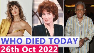 6 Famous Celebrities Who died Today 26 October 2022