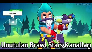 Unutulan Brawl Stars Kanalları ????