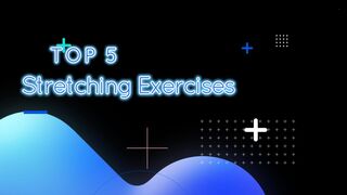 Top 5 Stretching exercises