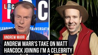 Andrew Marr's take on Matt Hancock joining I'm A Celebrity | LBC