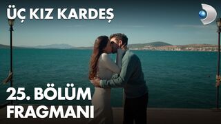 Üç Kız Kardeş 25. Bölüm Fragmanı