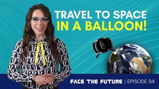 Face the Future: Travel to Space in a Balloon?