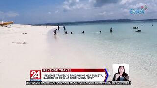 "Revenge travel" o pagdami ng mga turista, ramdam na raw ng tourism industry | 24 Oras Weekend