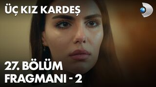 Üç Kız Kardeş 27. Bölüm Fragmanı - 2