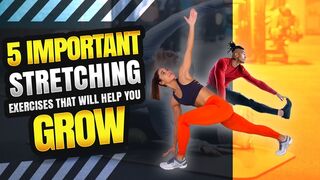 5 Important Stretching Exercises That Will Help You Grow