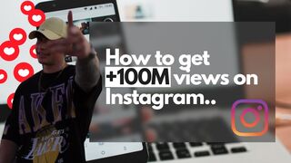 How to get +100M Views on Instagram.