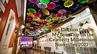 The Election Cruise, Part 4: My Solo Cruise on the Celebrity Millennium - November 2022