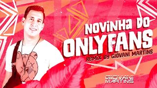 NOVINHA DO ONLYFANS-Kadu Martins [ Remix Dj Giovani Martins ]